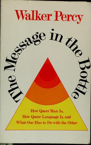 Walker Percy: The message in the bottle (1975, Farrar, Straus and Giroux)