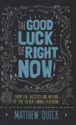 Matthew Quick, Matthew Quick: The Good Luck Of Right Now (2014, Pan Macmillan)