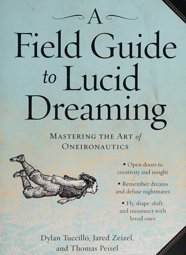 Dylan Tuccillo: A field guide to lucid dreaming (2013, Workman Publishing)