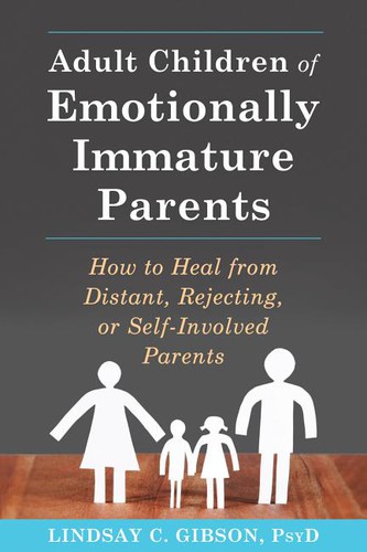 Lindsay C. Gibson: Adult children of emotionally immature parents (2015)