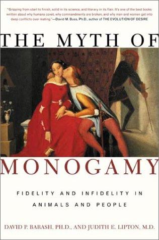 David P. Barash, Judith Eve Lipton: The Myth of Monogamy (Paperback, 2002, Owl Books, H. Holt)