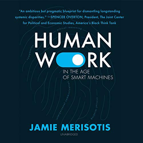 Jamie Merisotis: Human Work in the Age of Smart Machines (AudiobookFormat, 2021, Blackstone Publishing)