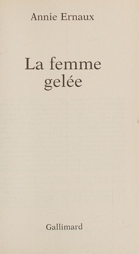 Annie Ernaux: La femme gelée (Paperback, French language, 1987, Gallimard)