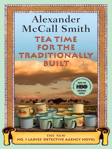 Alexander McCall Smith: Tea Time for the Traditionally Built (EBook, 2009, Knopf Doubleday Publishing Group)