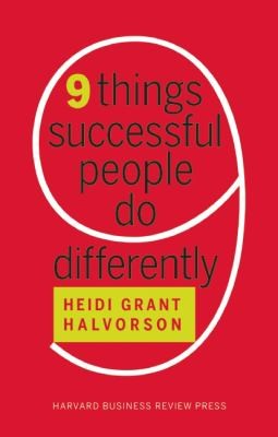 9 Things Successful People Do Differently (2012, Harvard Business Press)