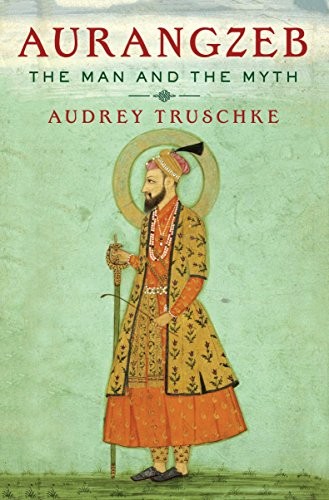 Audrey Truschke (Author): Aurangzeb (Hardcover, 2017, Penguin/Random House India)