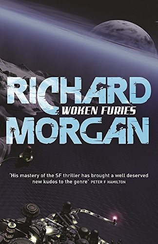 Richard Morgan: Woken Furies (Gollancz S.F.) (2008, Gollancz)