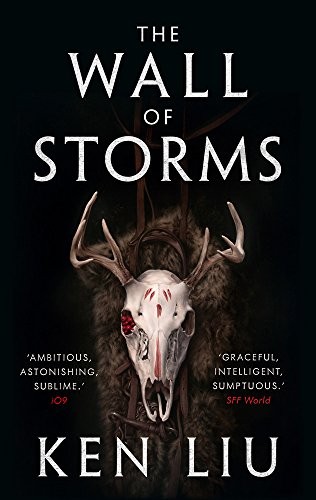 Ken Liu: The Wall of Storms (The Dandelion Dynasty) (2016, Head Of Zeus)