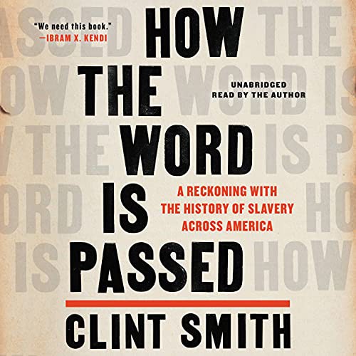 Clint Smith: How the Word Is Passed (AudiobookFormat, 2021, Little, Brown & Company)