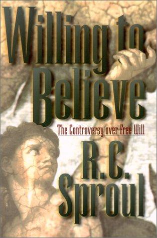 R. C. Sproul: Willing to Believe (Paperback, 2002, Baker Books)