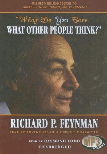 Richard P. Feynman: What Do You Care What Other People Think? (Library Edition) (AudiobookFormat, 2005, Blackstone Audiobooks)