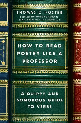 Thomas C. Foster: How to read poetry like a professor (2018)