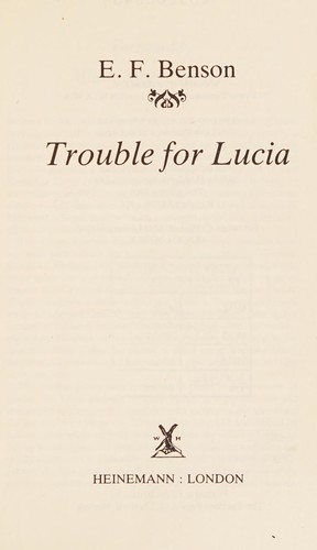 E. F. Benson: Trouble for Lucia (1968, Heinemann)