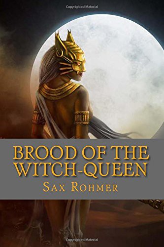 Sax Rohmer, JV Editors: Brood of the Witch-Queen (Paperback, 2018, Createspace Independent Publishing Platform, CreateSpace Independent Publishing Platform)