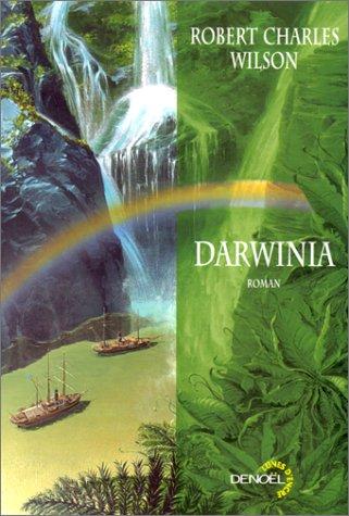 Robert Charles Wilson: Darwinia (Hardcover, French language, 2000, Denoël)