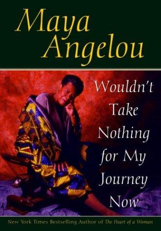 Maya Angelou: Wouldn't take nothing for my journey now (1997, Bantam Books)