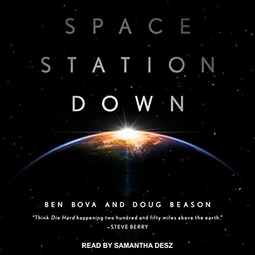 Ben Bova, Doug Beason: Space Station Down (AudiobookFormat, 2021, Tantor and Blackstone Publishing)