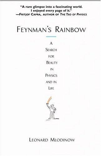 Leonard Mlodinow: Feynman's Rainbow (2004, Grand Central Publishing)