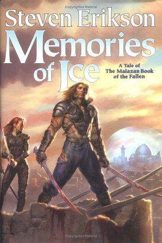 Memories of Ice (The Malazan Book of the Fallen, Book 3) (Hardcover, 2005, Tor Books)
