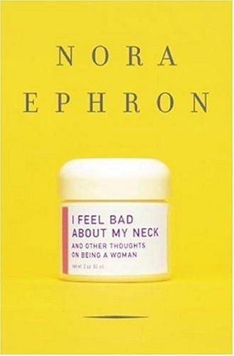 I Feel Bad About My Neck (Hardcover, 2006, Alfred A. Knopf)