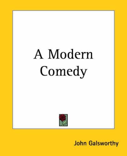 John Galsworthy: A Modern Comedy (Paperback, 2005, Kessinger Publishing)