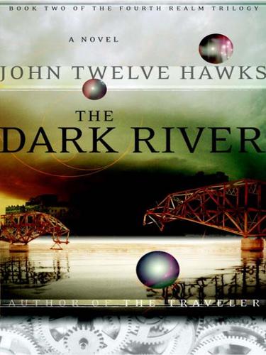 John Twelve Hawks: The Dark River (EBook, 2007, Knopf Doubleday Publishing Group)