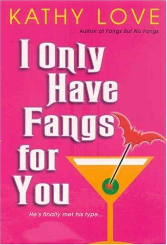 Kathy Love: I Only Have Fangs for You (The Young Brothers, Book 3) (Paperback, 2006, Brava Books)