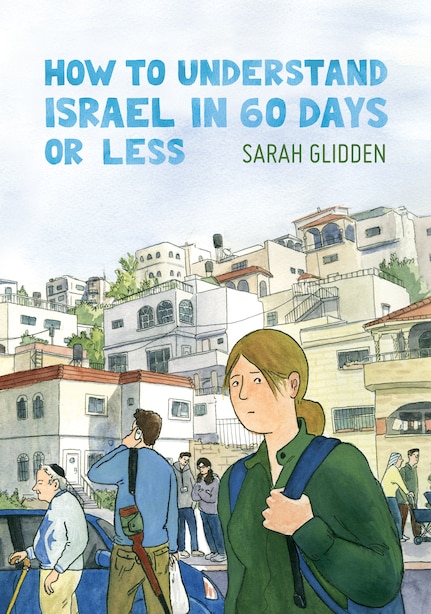 Sarah Glidden: How to understand Israel in 60 days or less (2010, Vertigo/DC Comics)