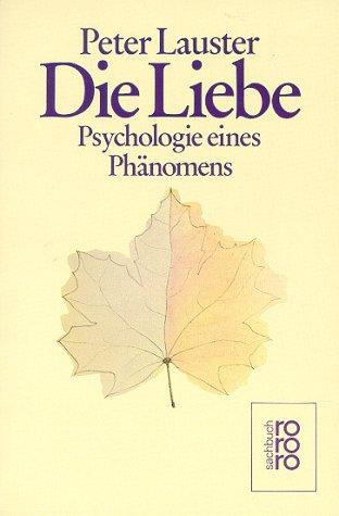 Peter Lauster: Die Liebe. Psychologie eines Phänomens. (Paperback, German language, 1982, Rowohlt Tb.)