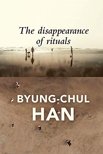Disappearance of Rituals (2020, Polity Press, Polity)