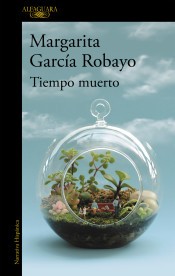 Margarita García Robayo: Tiempo muerto (2017, Alfaguara)