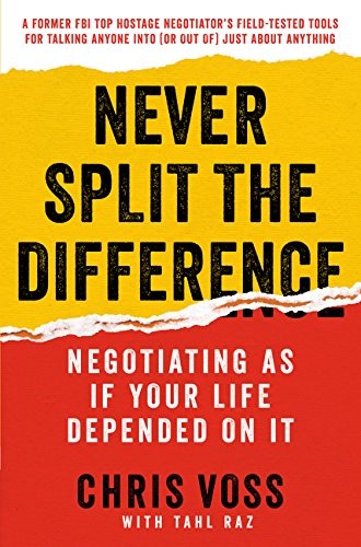 Never Split the Difference: Negotiating As If Your Life Depended On It (2016, HarperBusiness)