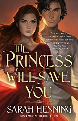 Sarah Henning: The Princess Will Save You (Hardcover, 2020, Tor Teen)