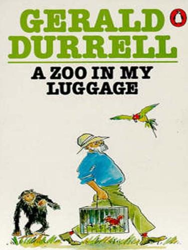 Gerald Durrell: A Zoo in My Luggage (EBook, 2009, Penguin Group UK)