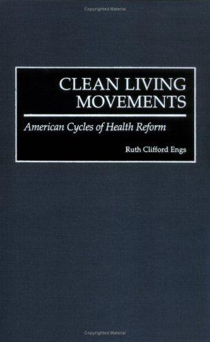 Ruth Clifford Engs: Clean Living Movements (Hardcover, Praeger Publishers)