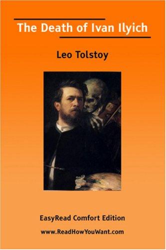 Leo Tolstoy: The Death of Ivan Ilyich [EasyRead Comfort Edition] (Paperback, 2006, ReadHowYouWant.com)