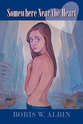 Boris W. Albin, Marina Asviyan: Somewhere Near the Heart (Paperback, Eloquent Books)