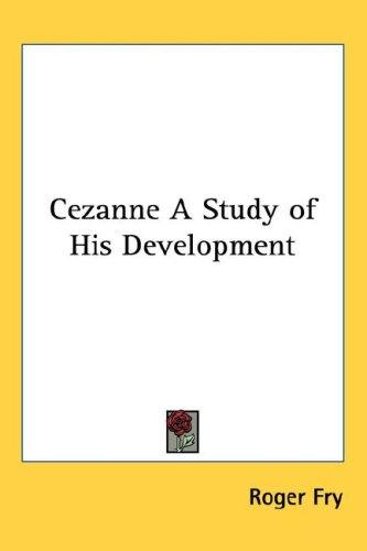Cezanne A Study of His Development (Hardcover, 2004, Kessinger Publishing, LLC)