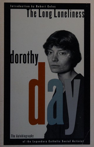 Dorothy Day: The long loneliness (Hardcover, 1989, Thomas More Press)