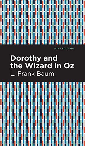 Mint Editions, L. Frank Baum: Dorothy and the Wizard in Oz (Hardcover, 2020, Mint Ed)