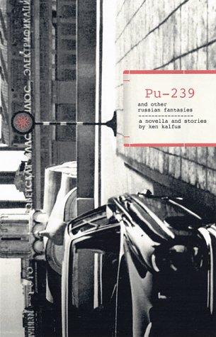 PU-239 and Other Russian Fantasies (1999, Milkweed Editions)
