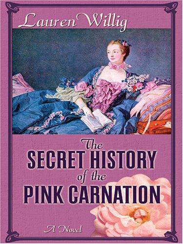 Lauren Willig: The secret history of the pink carnation (2005, Wheeler Pub.)