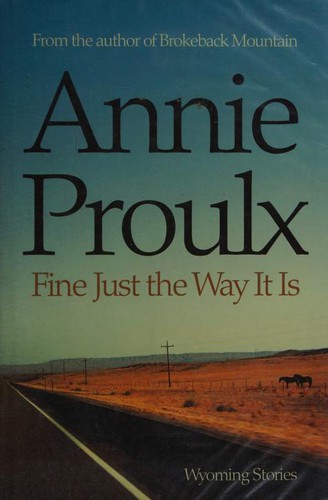 Annie Proulx, Annie Proulx: Fine Just the Way It Is (2008, Fourth Estate)