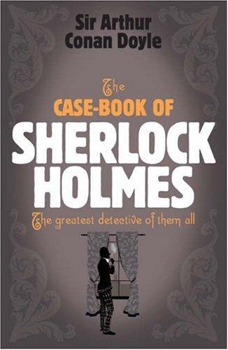 The Case-Book of Sherlock Holmes (Sherlock Holmes (Headline)) (Paperback, 2007, Headline Book Publishing)