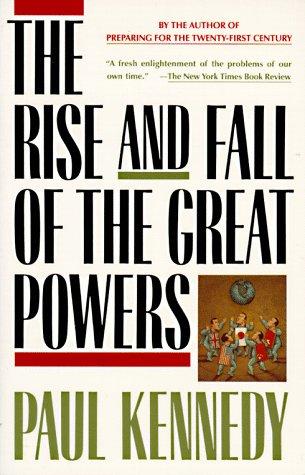 Paul M. Kennedy: The Rise and Fall of the Great Powers (1989, Vintage Books)