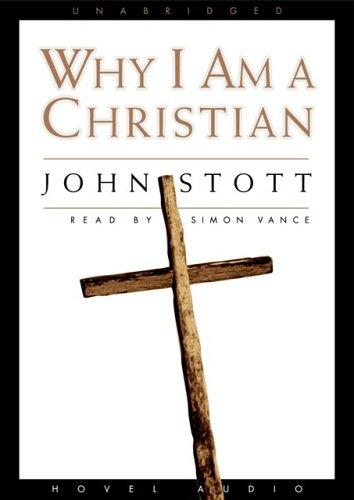 John R. W. Stott: Why I Am a Christian (AudiobookFormat, 2006, Hovel Audio)