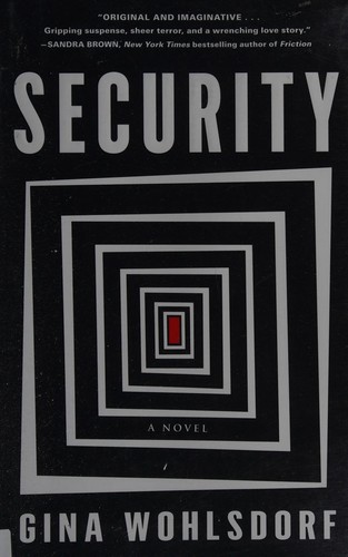 Gina Wohlsdorf: Security (2016, Algonquin Books)