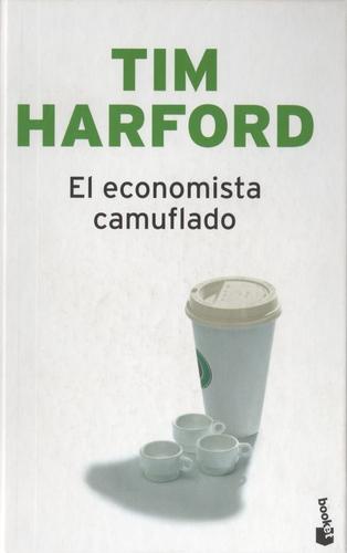 Tim Harford: El economista camuflado (Hardcover, Spanish language, 2010, Planeta)