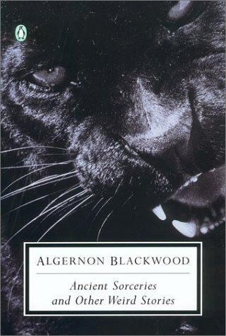 Algernon Blackwood: Ancient sorceries and other weird stories (2002, Penguin Books)