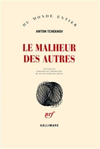 Anton Chekhov: Le malheur des autres (2004, Editions Gallimard)